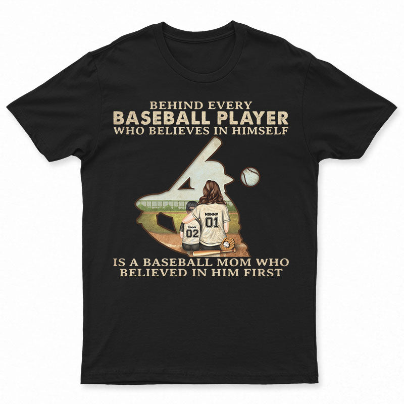 Baseball Mom Behind Every Baseball Player Who Believes In Himself - Mother Gift - Personalized Custom Shirt