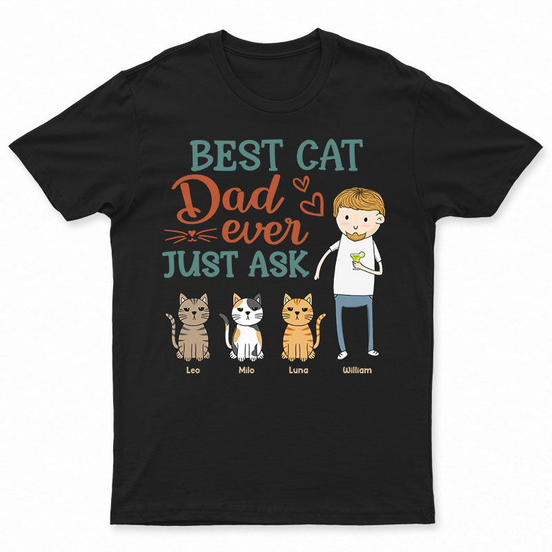 Funny Family Best Cat Dad Ever Just Ask - 猫好きへのギフト - パーソナライズされたカスタム T シャツ