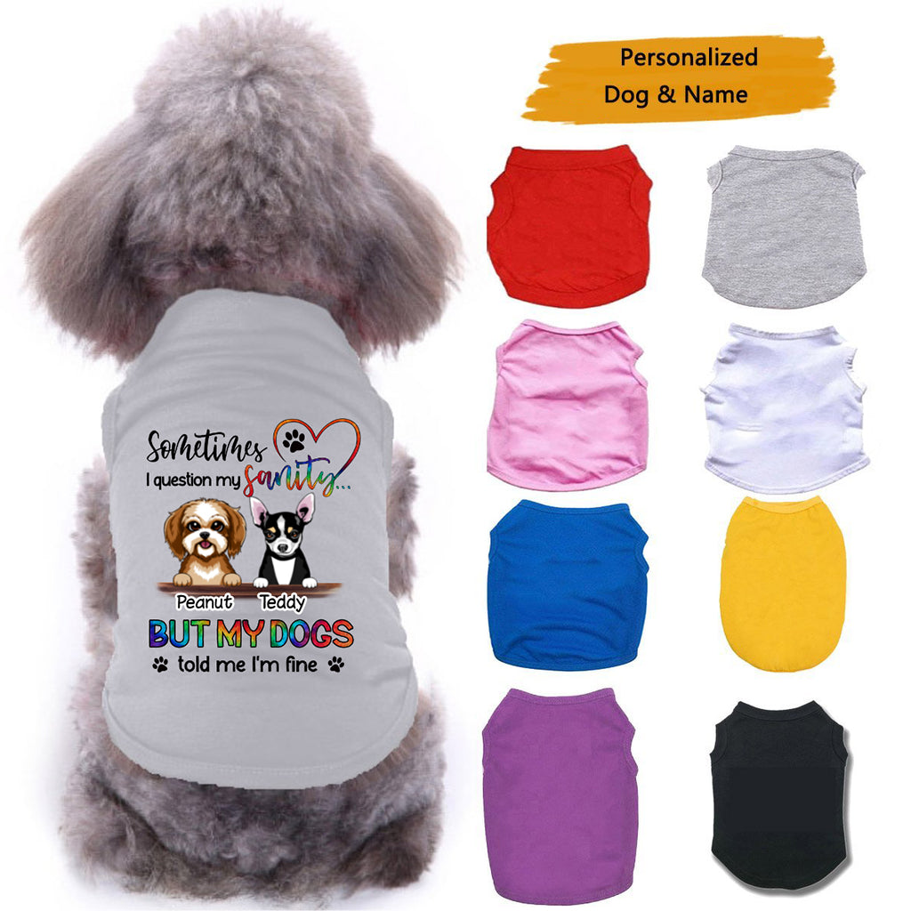 Question My Sanity Dogs Personalized Dog Clothes