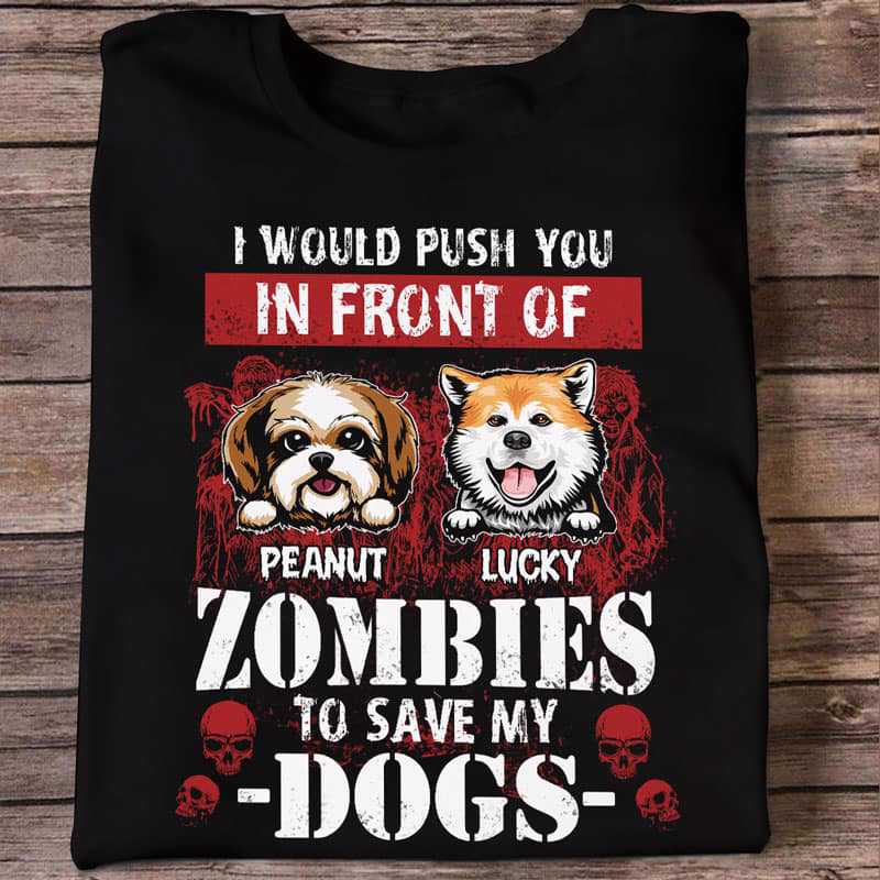 Push You In Front Of Zombies Dogs パーソナライズ シャツ