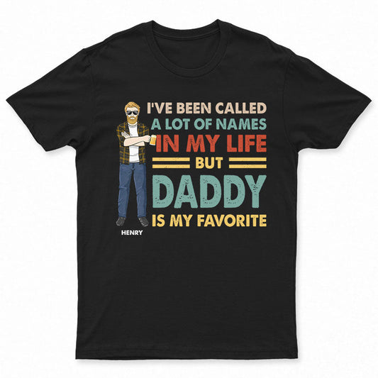 A Lot Of Names In My Life But Daddy Is My Favorite - 父へのギフト - パーソナライズされたカスタム T シャツ