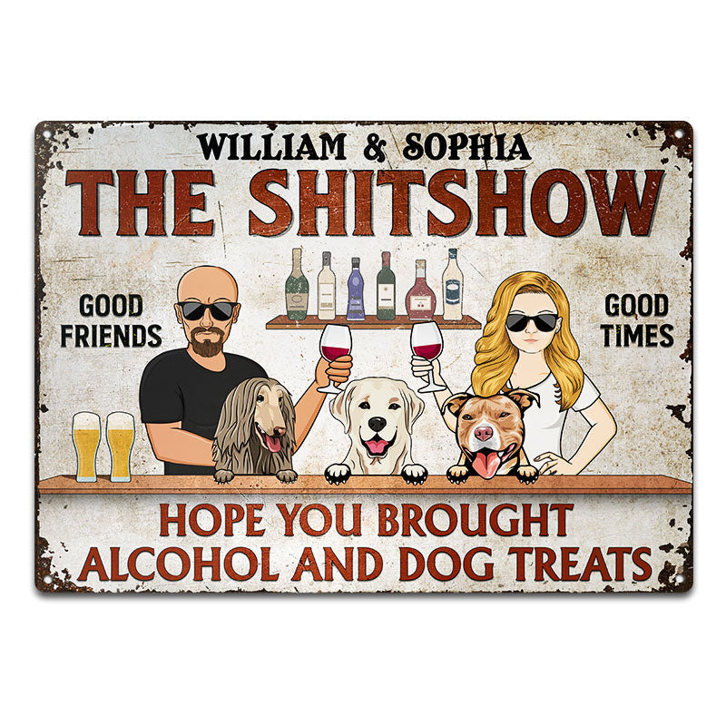 Personalized Text  Hope You Brought Alcohol And Dog Treats Couple Husband Wife - Backyard Metal Signs