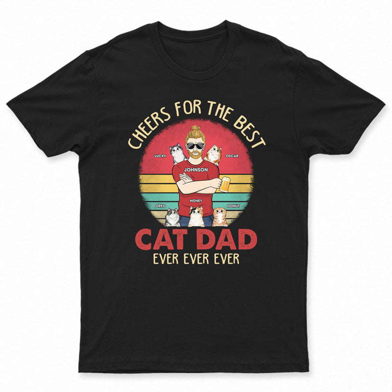 Cheers For The Best Cat Dad Ever - Father Gift - Personalized Custom T Shirt
