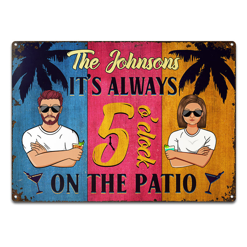 Patio Sign It Is Always 5 O'clock On The Patio - Personalized Custom Classic Metal Signs