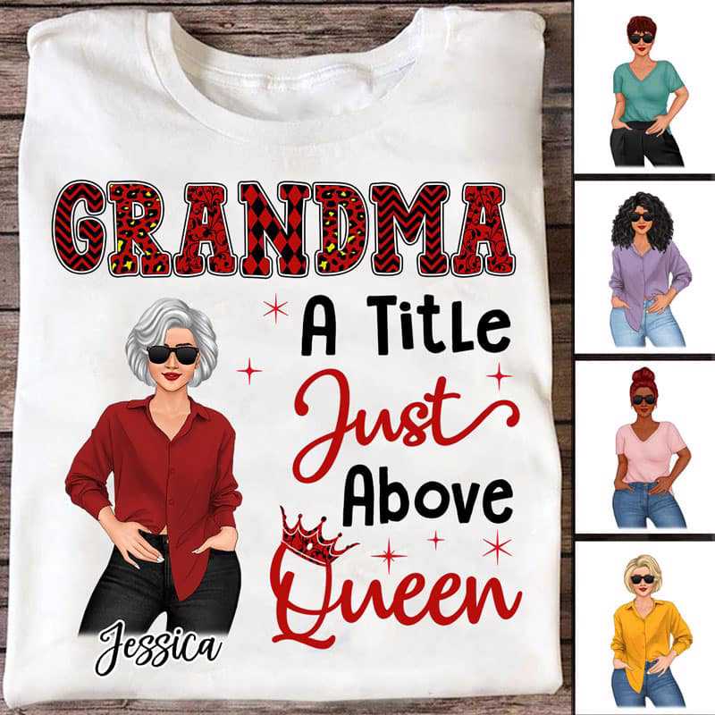 Grandma A Title Just Above Queen Personalized Shirt