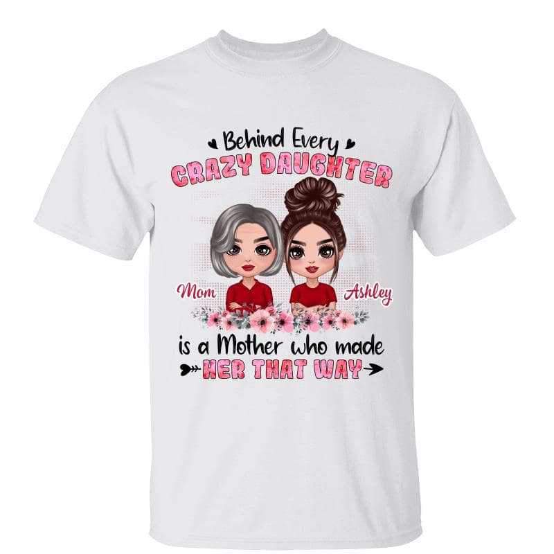 Behind Crazy Daughter Mother Doll Personalized Shirt