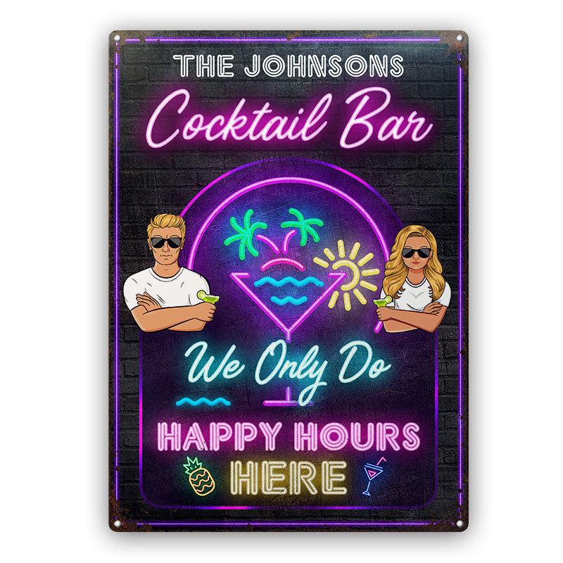Cocktail Bar Only Do Happy Hours - Personalized Custom Classic Metal Signs