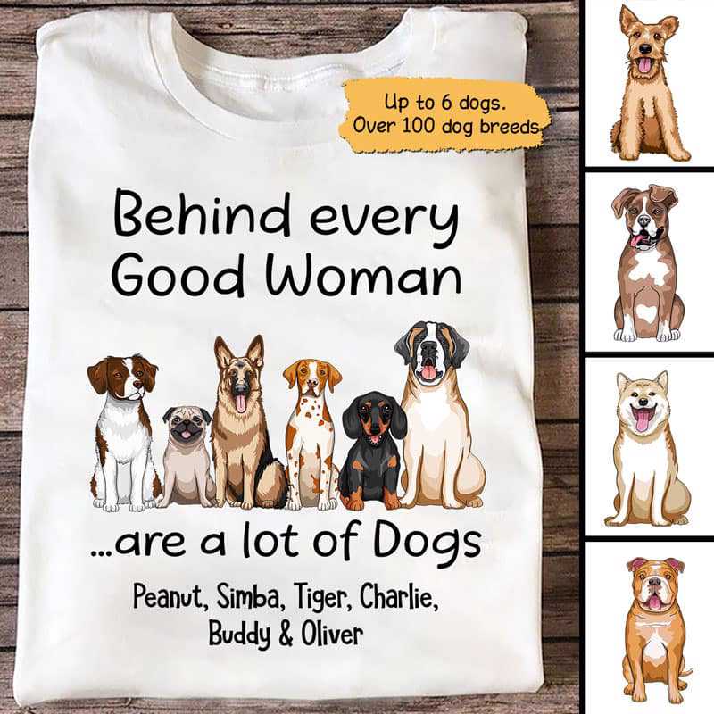 Behind Good Woman Are Dogs Personalized Shirt
