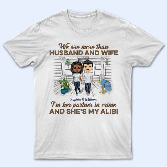 We Are More Than Husband And Wife - Couple Gift - Personalized Custom T Shirt