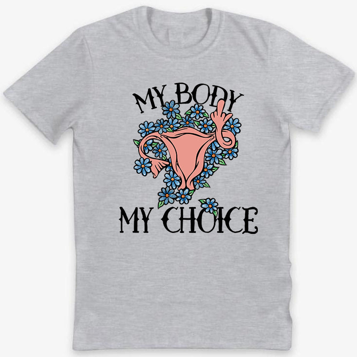 My Body My Choice Feminist Pro-choice  T-Shirt