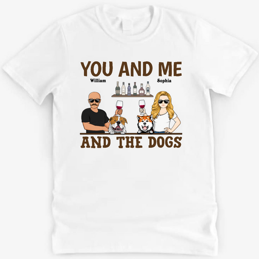 You & Me And The Dogs Couple Husband Wife - Gift For Dog Lovers - Personalized Custom Shirt