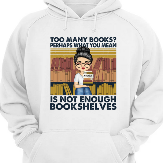 Not Enough Bookshelves - Gift For Book Lovers - Personalized Custom Hoodie Sweatshirt