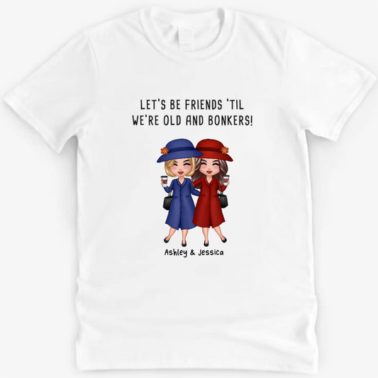 Old Doll Besties Sisters Siblings ‘Til Old And Bonkers Personalized Shirt