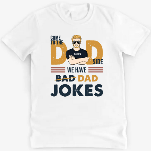 Come To The Dad Side - Gift For Father - Personalized Custom T Shirt