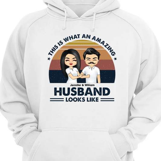 An Amazing Wife Husband Looks Like - Gift For Couple - Personalized Custom Hoodie Sweatshirt