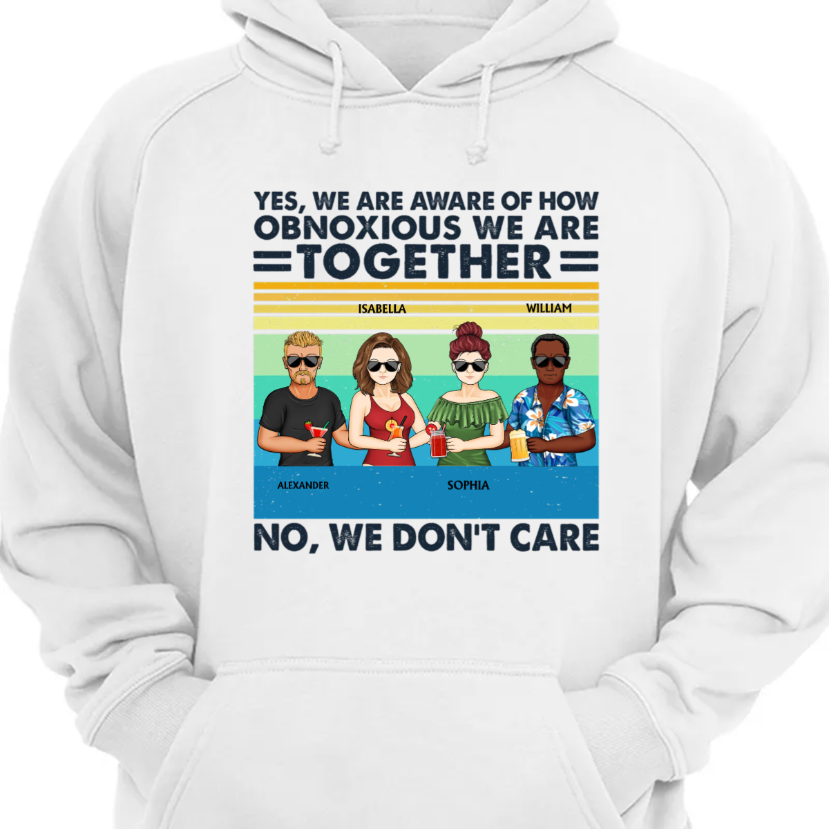 Yes We Are Aware Of How Obnoxious Friends - Gift For Bestie - Personalized Custom Hoodie Sweatshirt