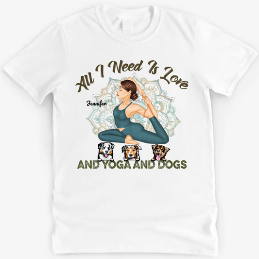 All I Need Is Love And Yoga And A Dog - Gift For Yoga Lovers - Personalized Custom T Shirt