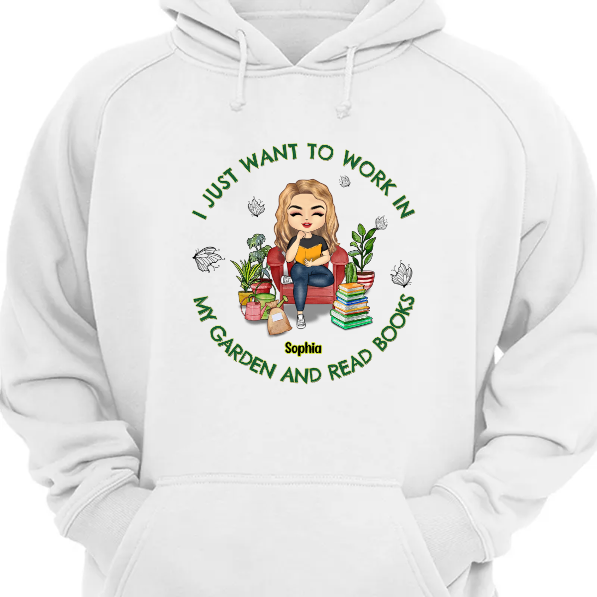 I Want To Work In My Garden And Read Books - Personalized Custom Hoodie Sweatshirt