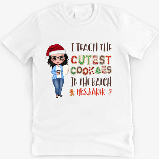 Teach Cutest Cookies Doll Teacher Christmas Personalized Shirt