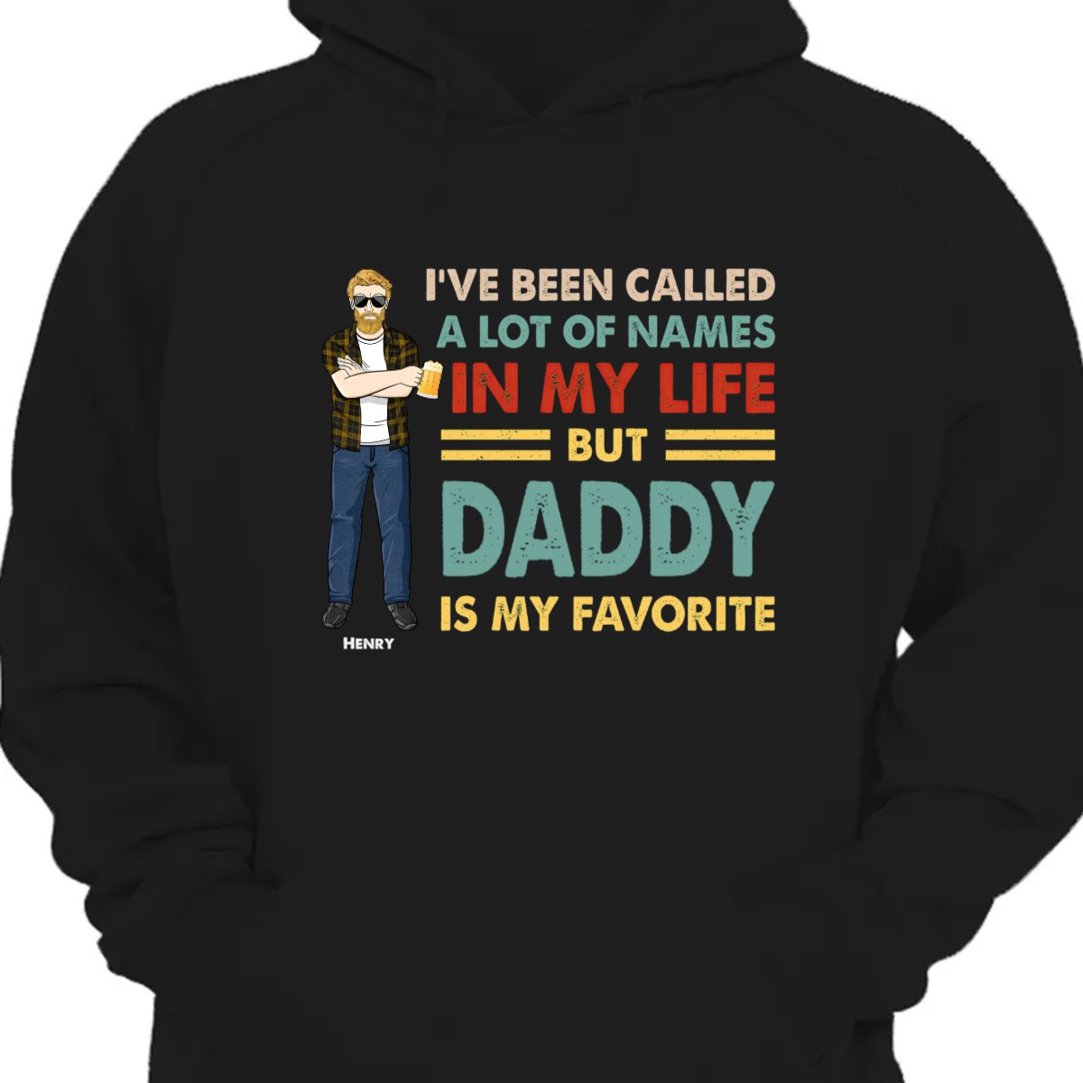 A Lot Of Names In My Life But Daddy Is My Favorite - Gift For Father - Personalized Custom Hoodie Sweatshirt