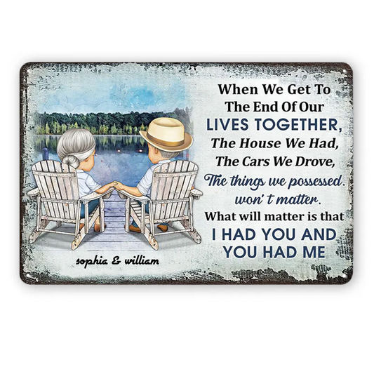 When We Get To The End Of Our Lives Together Husband Wife - Gift For Old Couples - Personalized Metal Signs