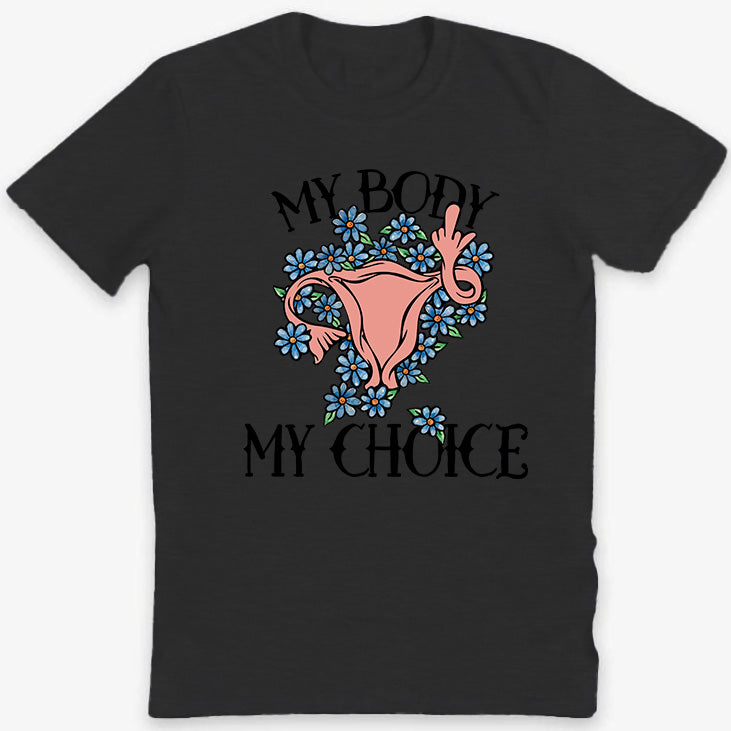 My Body My Choice Feminist Pro-choice  T-Shirt