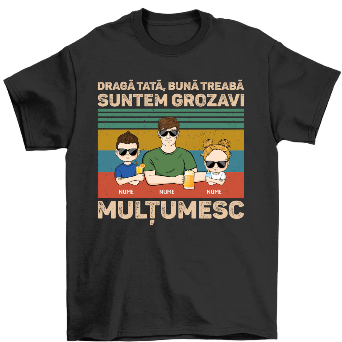 Dragă tată bună treabă suntem grozavi Mulțumesc Tânăr - Cadou pentru tată - T Shirt personalizat