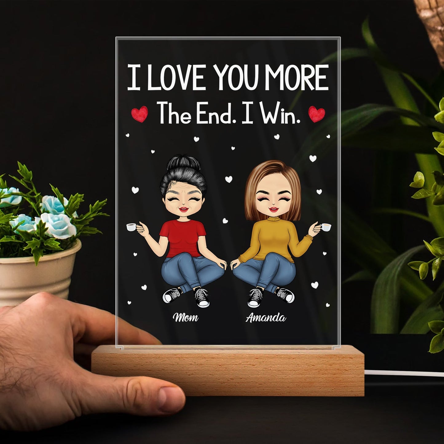 I Love You More The End I Win - Gift For Mom, Mother - Personalized Custom 3D Led Light Wooden Base