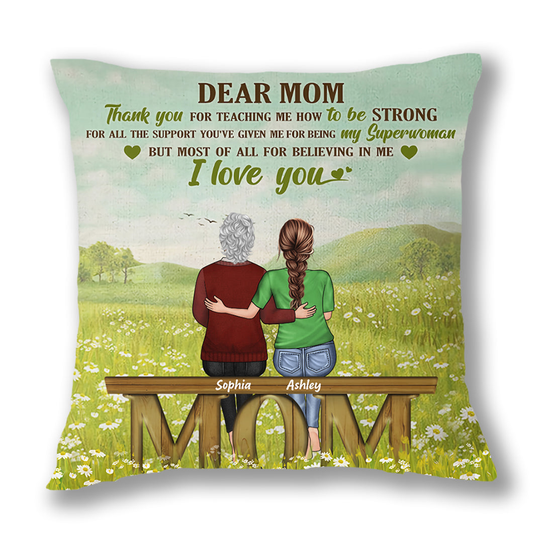 Dear Mom Thank You For Teaching Me How To Be Strong - Mother Gift - Personalized Custom Pillow