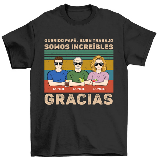 Querido Papá Buen Trabajo Somos Increíbles Gracias - Regalo Para Padre - Camiseta Personalizada