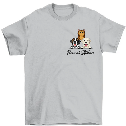 Pet Lovers Personal Stalkers - Personalized Custom T Shirt