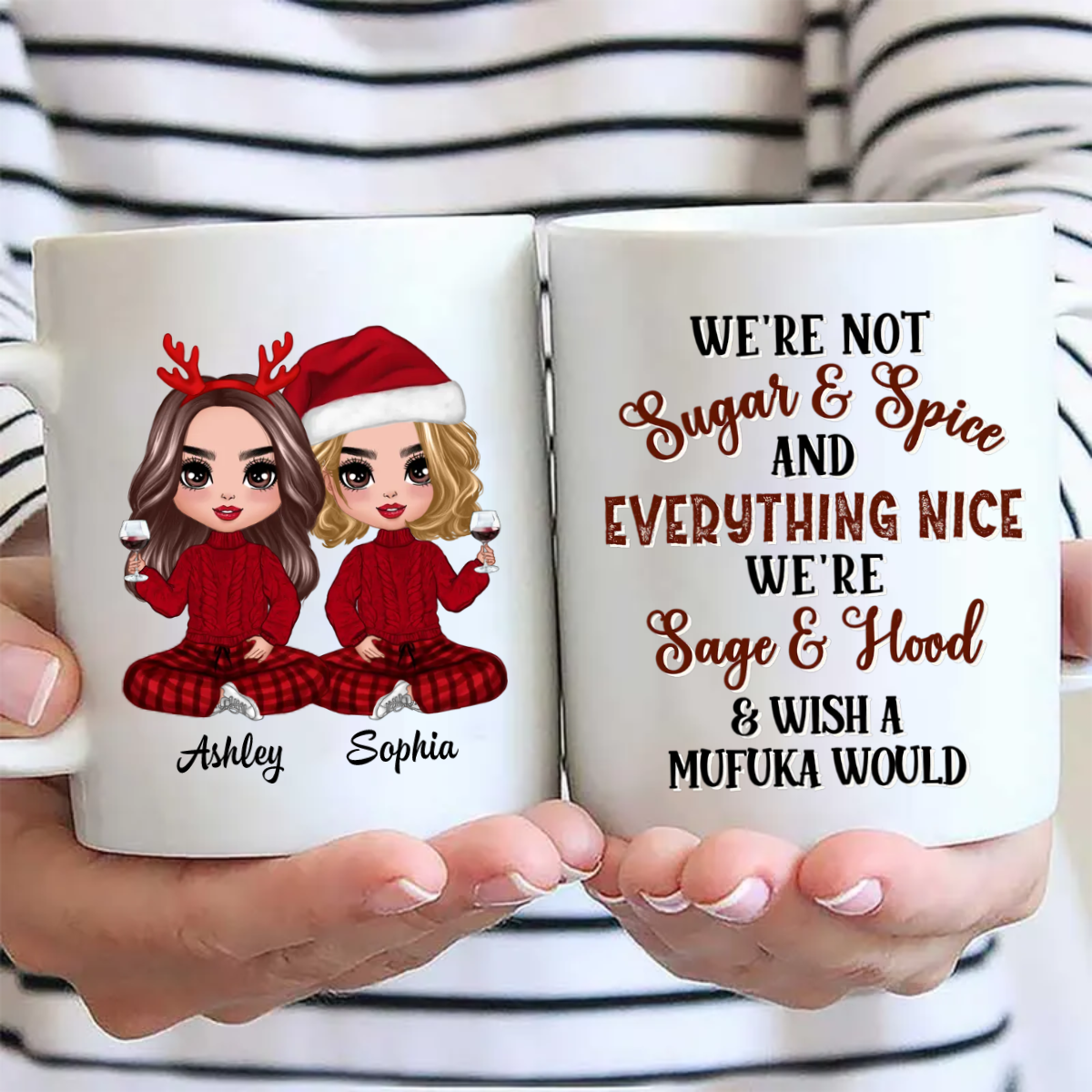 We're Not Sugar And Spice And Everything Nice We're Sage And Hood Best Friends - Bestie BFF Gift - Personalized Custom Mug