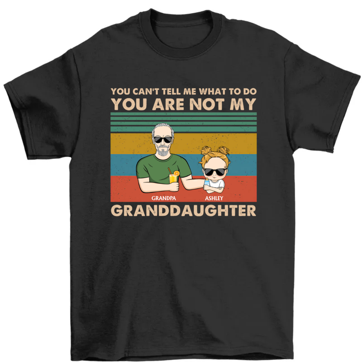 You Can't Tell Me What To Do You're Not My Grandchildren - Grandpa Gift - Personalized Custom Shirt