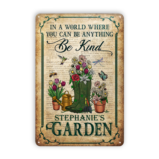 Garden In A World Where You Can Be Anything Be Kind Custom Classic Metal Signs, Gardening Metal Sign, Idea Decoration For Gardening, Personalized Garden Sign