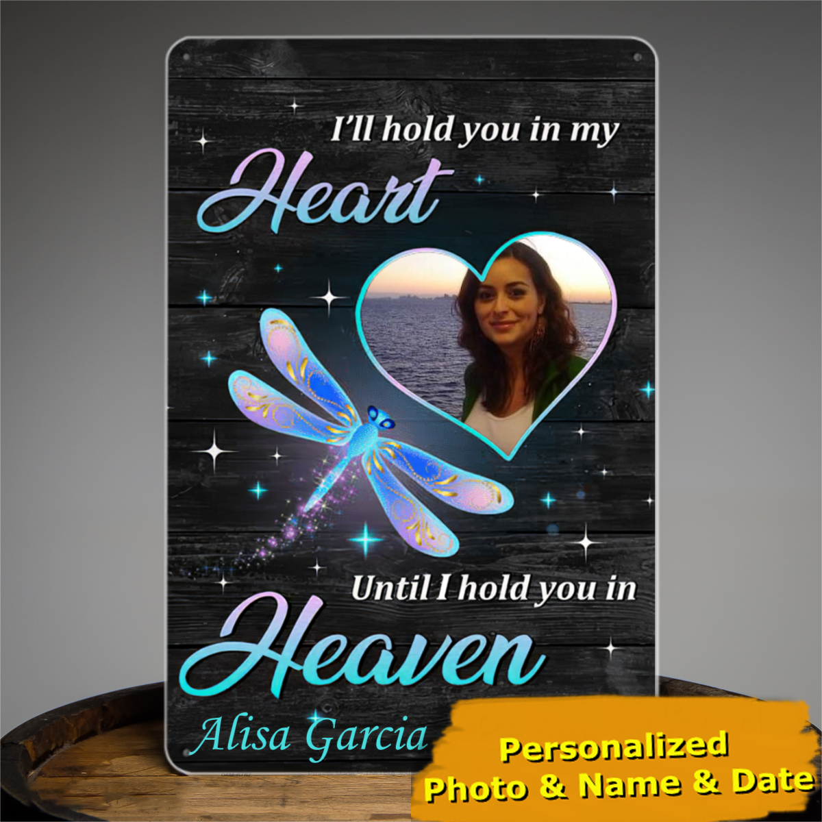 Hold You In Our Hearts Memorial Personalized Tin Signs