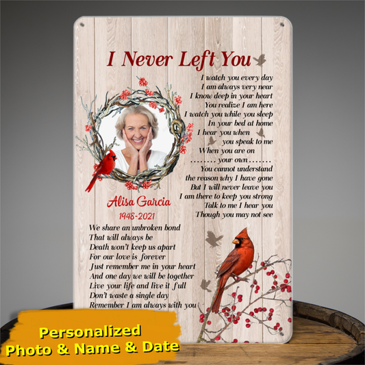 I Never Left You Personalized Tin Signs