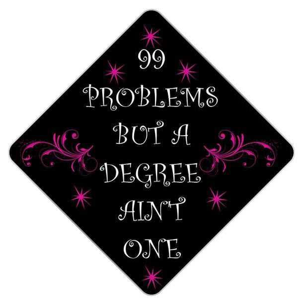 Graduation Cap Topper - 99 Problems- JayZ - Tassel Topper