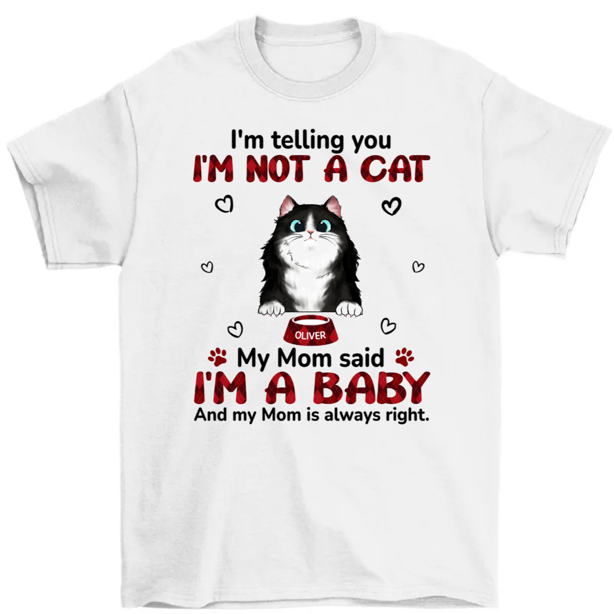 My Mom Said I‘m A Baby - Birthday, Loving, Funny, Gift For Dog Mom, Cat Mom, Pet Lover - Personalized Custom T Shirt