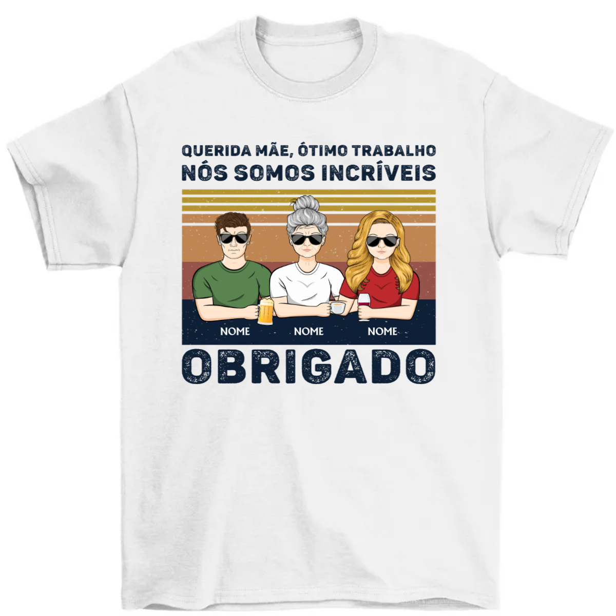 Querida Mãe Ótimo Trabalho Nós Somos Lncríveis Obrigado(a) - Presente De Mãe - Camiseta Personalizada