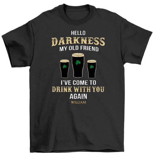 Hello Darkness My Old Friend Irish Shamrock Drink St Patricks Day Shirt