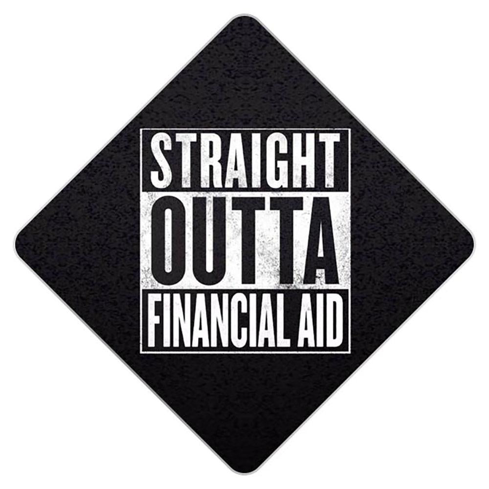 Straight Outta Financial Aid Grad Cap Tassel Topper