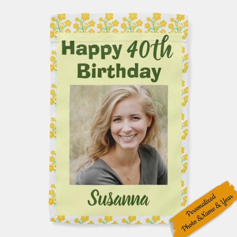 Personalized Photo Yellow Flower Fortieth Birthday Decorative Garden Flags